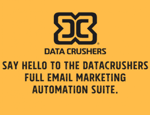 Say Hello to the Datacrushers Full Email Marketing Automation Suite