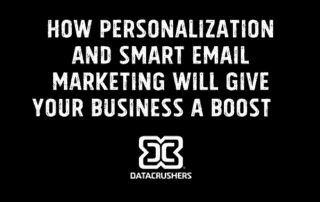 How Personalization and Smart Email Marketing Will Give Your Business A Boost 